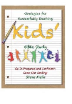 Paperback Strategies for Successfully Teaching Kids' Bible Studies: Go In Prepared and Confident; Come Out Smiling! Book