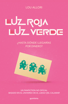 Paperback Luz Roja, Luz Verde. El Juego del Calamar. ¿Hasta Dónde Llegarías Por Dinero? / Red Light, Green Light. the Squid Game. an Unofficial [Spanish] Book