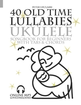 Paperback 40 Old Time Lullabies - Ukulele Songbook for Beginners with Tabs and Chords Book