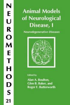 Animal Models of Neurological Disease, I: Neurodegenerative Diseases (Neuromethods)