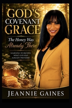 Paperback God's Covenantgrace: The Honey Was Already There Learning To Receive What God Has Already Provided Book