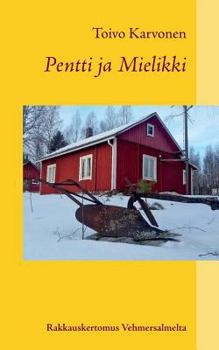 Paperback Pentti ja Mielikki: Rakkauskertomus Vehmersalmelta [Finnish] Book