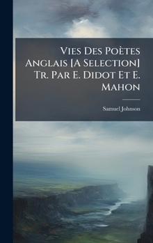Hardcover Vies Des Poètes Anglais [A Selection] Tr. Par E. Didot Et E. Mahon [French] Book