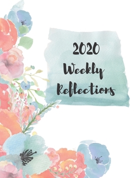 Paperback 2020 Weekly Reflections: 2020 Weekly Reflections Planner, goals, to-do lists, reflection Book