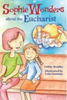 Paperback Sophie Wonders about Eucharist Book
