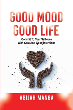 Paperback Good Mood, Good Life: Commit to your Self-Love with Care and Good Intentions Book