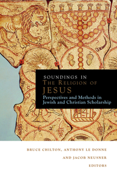 Paperback Soundings in the Religion of Jesus: Perspectives and Methods in Jewish and Christian Scholarship Book