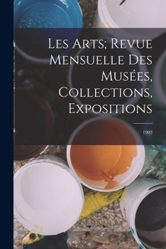 Paperback Les Arts; revue mensuelle des musées, collections, expositions: 1903 [French] Book
