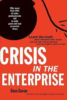 Paperback Crisis In The Enterprise: Why more than 50% of sales professionals fail in both good and bad economic times Book