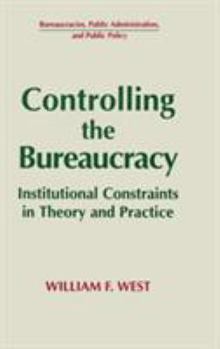 Hardcover Controlling the Bureaucracy: Institutional Constraints in Theory and Practice Book