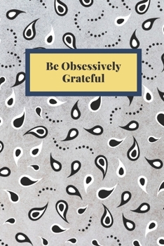 Paperback Be Obsessively Grateful: Notebook, Journal, Planner, Diary - 120 Sheets of Lined Cream Paper, Medium Ruled, 6" x 9" inches, Numbered Pages Book