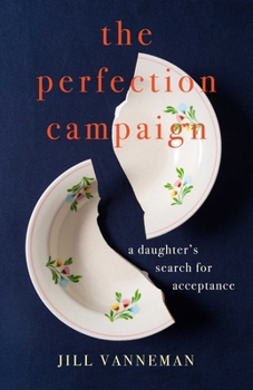 The Perfection Campaign: A Daughter's Search for Acceptance