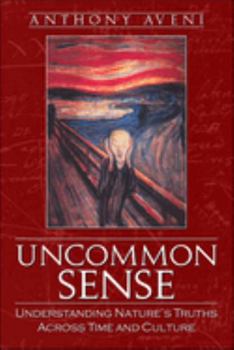 Hardcover Uncommon Sense: Understanding Nature's Truths Across Time and Culture Book