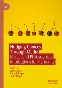 Paperback Nudging Choices Through Media: Ethical and Philosophical Implications for Humanity Book