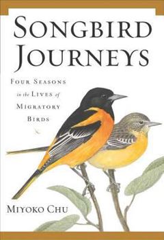 Hardcover Songbird Journeys: Four Seasons in the Lives of Migratory Birds Book