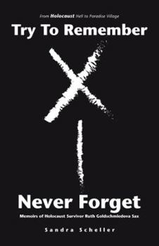 Paperback Try to Remember-never Forget: Memoirs of Holocaust Survivor Ruth Goldschmiedova Sax Book