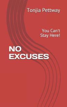 Paperback No Excuses: You Can't Stay Here! Book