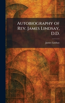 Autobiography of Rev. James Lindsay, D.D.