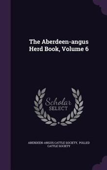 Hardcover The Aberdeen-angus Herd Book, Volume 6 Book