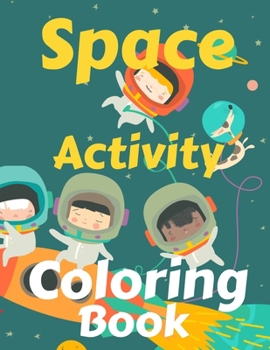 Paperback Space Activity Coloring Book: Mazes, Math, Dot to dot, Differences Outer Space Coloring with Astronauts, Planets, Space Ships and Stars Book