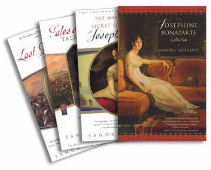 The Josephine Bonaparte Collection: The Many Lives and Secret Sorrows of Josephine B., Tales of Passion, Tales of Woe, and The Last Great Dance on Earth - Book  of the Josephine Bonaparte