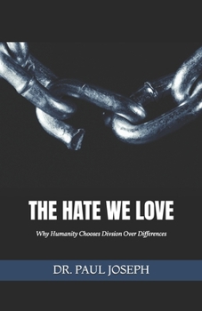 Paperback The Hate We Love: Why Humanity Chooses Division Over Difference Book