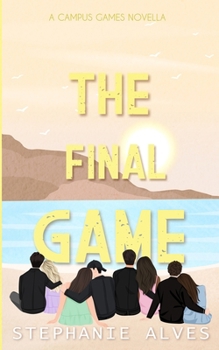 The Final Game: A Campus Games Epilogue - Book #4 of the Campus Games