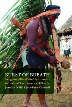 Paperback Burst of Breath: Indigenous Ritual Wind Instruments in Lowland South America Book