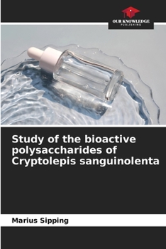 Paperback Study of the bioactive polysaccharides of Cryptolepis sanguinolenta Book