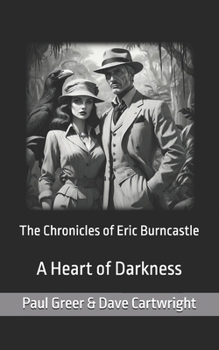 The Chronicles of Eric Burncastle: A Heart of Darkness