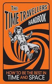 Hardcover The Time-Travellers' Handbook: How to be the Best in Time and Space [Mar 19, 2009] Stride, Lottie Book