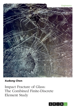 Paperback Impact Fracture of Glass. The Combined Finite-Discrete Element Study Book