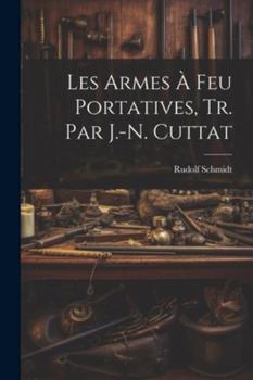 Paperback Les Armes À Feu Portatives, Tr. Par J.-N. Cuttat [French] Book