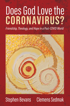 Paperback Does God Love the Coronavirus?: Friendship, Theology, and Hope in a Post-Covid World Book