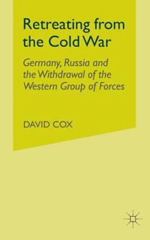 Paperback Retreating from the Cold War: Germany, Russia and the Withdrawal of the Western Group of Forces Book