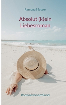 Paperback Absolut (k)ein Liebesroman: #sowasvonamSand [German] Book