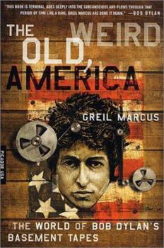 Paperback The Old, Weird America: The World of Bob Dylan's Basement Tapes Book