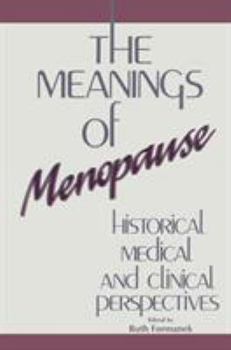 Hardcover The Meanings of Menopause: Historical, Medical, and Cultural Perspectives Book