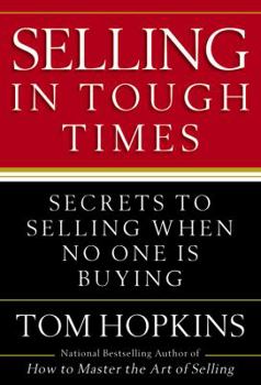 Hardcover Selling in Tough Times: Secrets to Selling When No One Is Buying Book