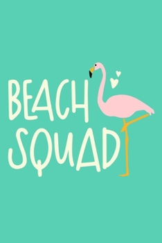 Beach Squad: Blank Lined Notebook: Beach Lover Cruise Ship Travel Journal Gift 6x9 | 110 Blank  Pages | Plain White Paper | Soft Cover Book