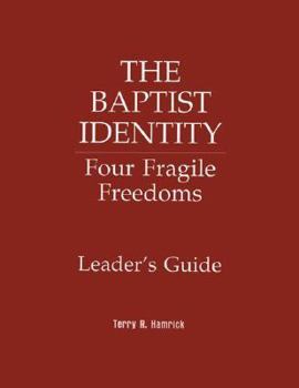 Paperback The Baptist Identity: Four Fragile Freedoms Leaders Guide Book