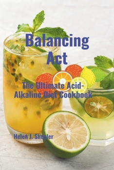 Paperback Balancing Act: The Ultimate Acid-Alkaline Diet Cookbook Book