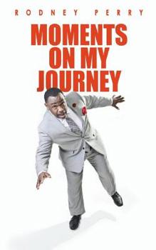 Paperback Rodney Perry: Moments On My Journey Book
