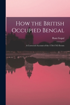 Paperback How the British Occupied Bengal; a Corrected Account of the 1756-1765 Events Book