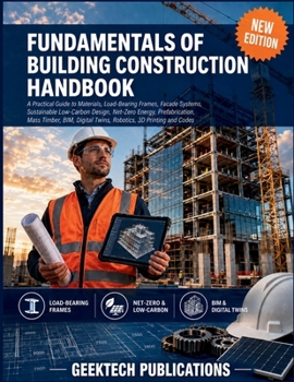 Paperback Fundamentals of Building Construction Handbook: A Practical Guide to Materials, Load-Bearing Frames, Facade Systems, Sustainable Low-Carbon Design, Ne Book