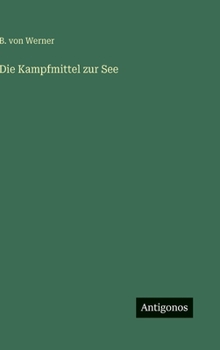 Die Kampfmittel zur See