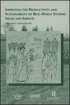 Misc. Improving the Productivity and Sustainability of Rice-Wheat Systems: Issues and Impacts Book
