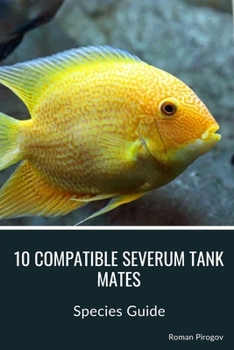 Paperback 10 Compatible Severum Tank Mates: Species Guide Book
