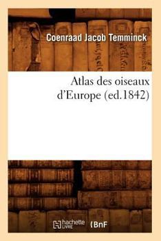 Paperback Atlas Des Oiseaux d'Europe (Ed.1842) [French] Book