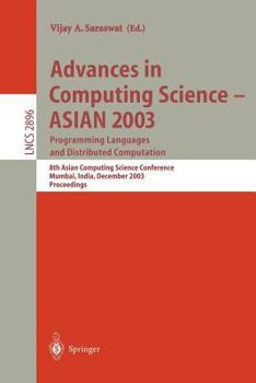 Paperback Advances in Computing Science - Asian 2003, Programming Languages and Distributed Computation: 8th Asian Computing Science Conference, Mumbai, India, Book